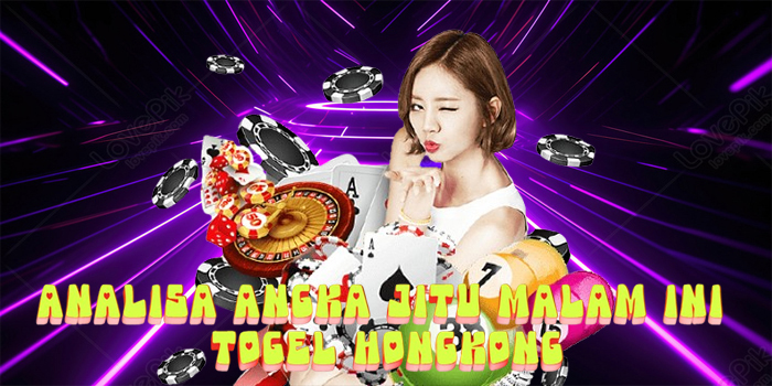 Analisa Angka Jitu Malam Ini Togel Hongkong