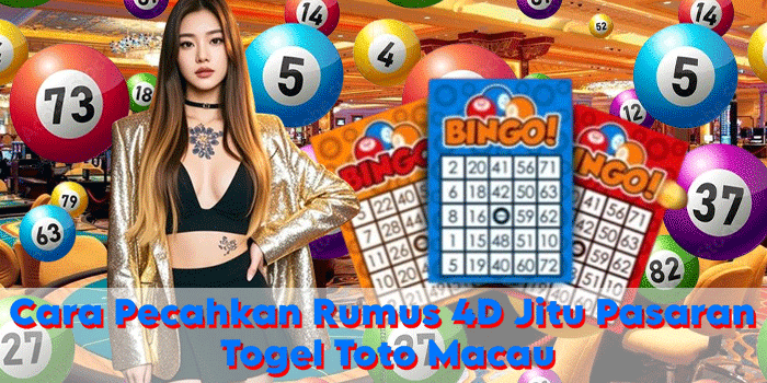 Cara Pecahkan Rumus 4D Jitu Pasaran Togel Toto Macau