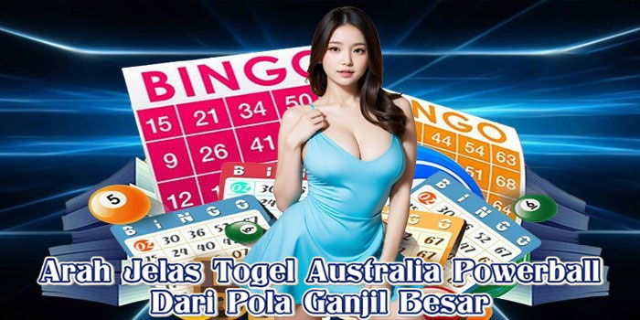 Arah Jelas Togel Australia Powerball Dari Pola Ganjil Besar
