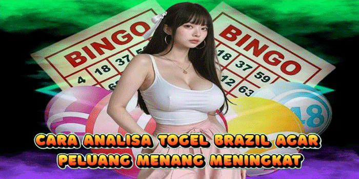 Cara Analisa Togel Brazil Agar Peluang Menang Meningkat
